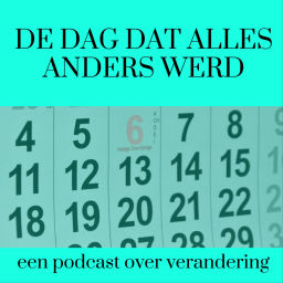 Podcast thumbnail for De dag dat alles anders werd.
