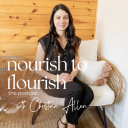 Podcast thumbnail for Nourish To Flourish