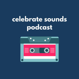 Podcast thumbnail for Celebrate Sounds