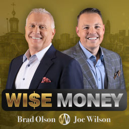Podcast thumbnail for Wise Money with Brad Olson and Joe Wilson