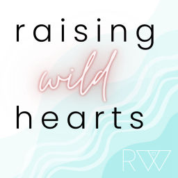 Podcast thumbnail for Raising Wild Hearts
