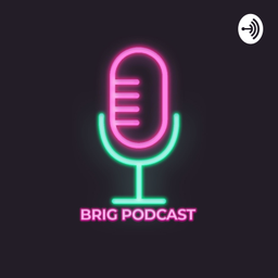Podcast thumbnail for Brig Podcast