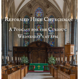 Podcast thumbnail for Reformed High Churchman