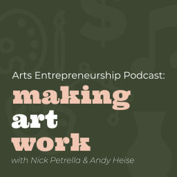 Podcast thumbnail for Arts Entrepreneurship Podcast: Making Art Work