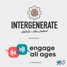 Podcast thumbnail for Engage All Ages: The Intergenerate Australia/NZ Podcast
