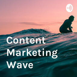 Podcast thumbnail for Content Marketing Wave