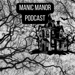 Podcast thumbnail for Manic Manor: A True Crime Podcast