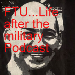 Podcast thumbnail for FTU...Life after the military Podcast