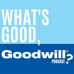 Podcast thumbnail for What's Good, Goodwill?