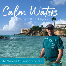 Podcast thumbnail for Calm Waters | The Work-Life Balance Podcast