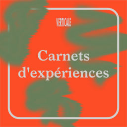 Podcast thumbnail for Carnets d'expériences — Verticale