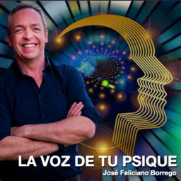Podcast thumbnail for La Voz de tu Psique. Consciencia y Conciencia para el Desarrollo Personal con José Feliciano Borrego