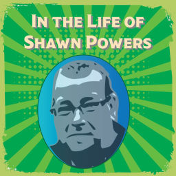 Podcast thumbnail for In the Life of Shawn Powers