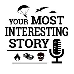 Podcast thumbnail for Your Most Interesting Story