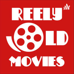 Podcast thumbnail for Reely Old Movies