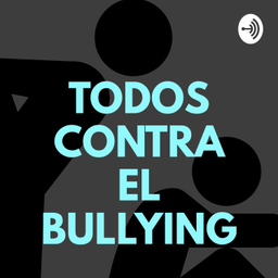 Podcast thumbnail for Todos Contra El Bullying