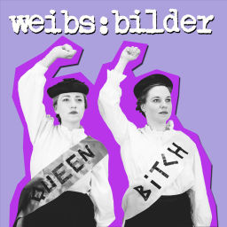 Podcast thumbnail for weibs:bilder - von bitches & queens