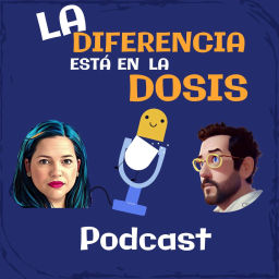 Podcast thumbnail for La Diferencia Está En La Dosis