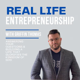 Podcast thumbnail for Real Life Entrepreneurship With Griffin Thomas