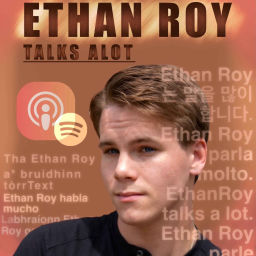Podcast thumbnail for Ethan Roy Talks a Lot