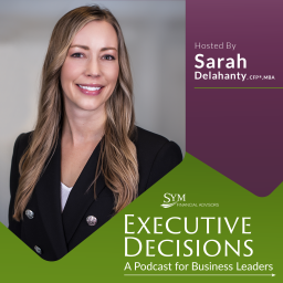 Podcast thumbnail for Executive Decisions by SYM Financial Advisors