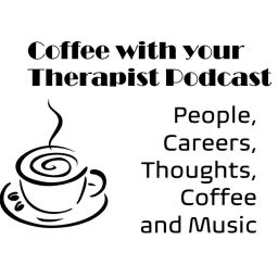 Podcast thumbnail for Coffee with your Therapist Podcast