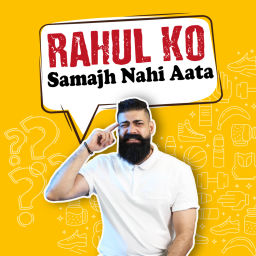 Podcast thumbnail for Rahul Ko Samajh Nahi Aata
