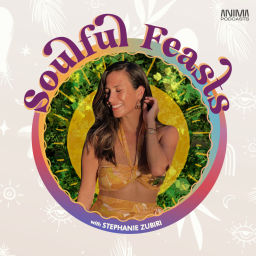 Podcast thumbnail for Soulful Feasts with Stephanie Zubiri