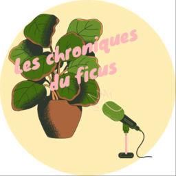Podcast thumbnail for Les chroniques du ficus