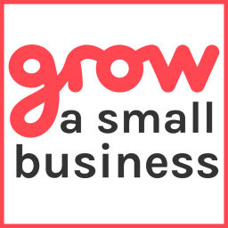 Podcast thumbnail for Grow A Small Business Podcast