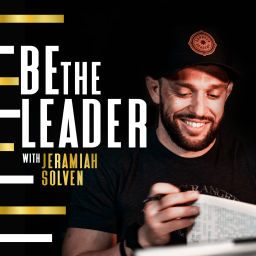 Podcast thumbnail for Be The Leader with Jeramiah Solven