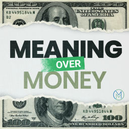 Podcast thumbnail for Meaning Over Money