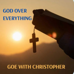 Podcast thumbnail for God Over Everything with Christopher (GOE)