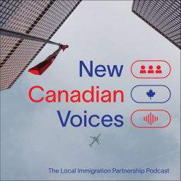 Podcast thumbnail for New Canadian Voices: The Local Immigration Partnership Podcast