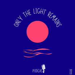 Podcast thumbnail for Only The Light Remains Podcast