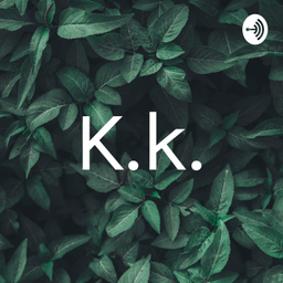 Podcast thumbnail for K.k.