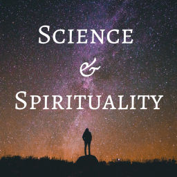 Podcast thumbnail for Science and Spirituality