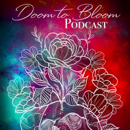 Podcast thumbnail for Doom to Bloom Podcast