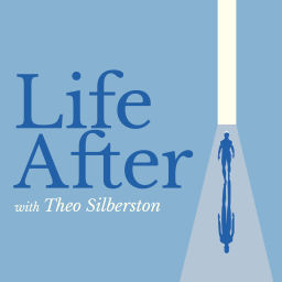 Podcast thumbnail for Life After with Theo Silberston