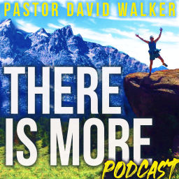 Podcast thumbnail for Pastor David Walker- "There Is More!"