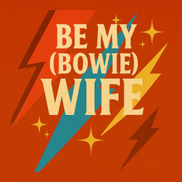 Podcast thumbnail for Be My (Bowie) Wife