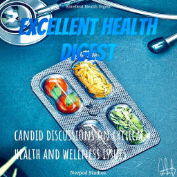 Podcast thumbnail for Excellent Health Digest