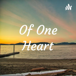 Podcast thumbnail for Of One Heart