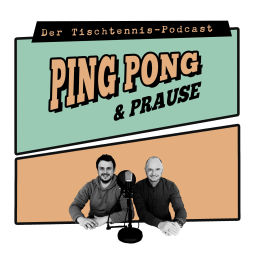 Podcast thumbnail for Ping, Pong & Prause - Der Tischtennis-Podcast