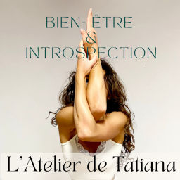 Podcast thumbnail for L'Atelier de Tatiana - Bien-être & Introspection.