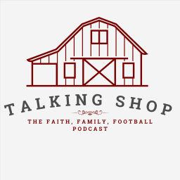 Podcast thumbnail for Talking Shop The Faith, Family, Football Podcast