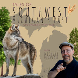 Podcast thumbnail for Tales of Southwest Michigan's Past