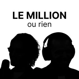 Podcast thumbnail for Le million ou rien