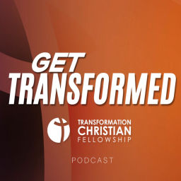 Podcast thumbnail for Get Transformed: Transformation Christian Fellowship Podcast
