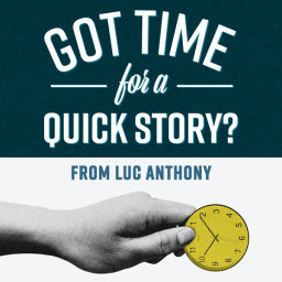 Podcast thumbnail for Got Time For A Quick Story?